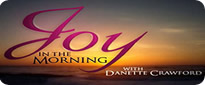 Joy In the Morning with Danette Crawford